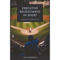 Executive Recruitment in Sport: Insights from the Boardroom