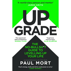 Upgrade: The No-Bullsh*t Guide to Levelling Up Your Life