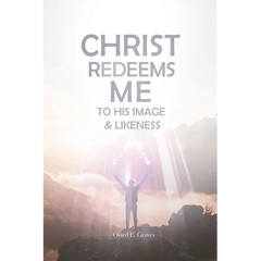 Christ Redeems Me To His Image and Likeness