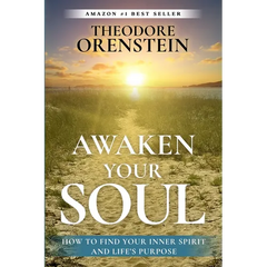 Awaken Your Soul: How to Find Your Inner Spirit and Life's Purpose