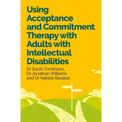 Using Acceptance and Commitment Therapy with Adults with Intellectual Disabilities