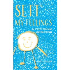 SETT(R) My Feelings: An Activity Book and Healing Journal