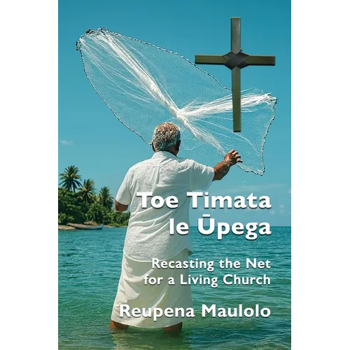 Toe Timata le Ūpega: Recasting the Net for a Living Church