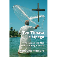 Toe Timata le Ūpega: Recasting the Net for a Living Church
