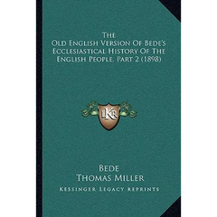 The Old English Version Of Bede's Ecclesiastical History Of The English People, Part 2 (1898)