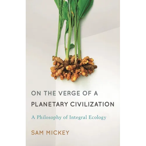 On the Verge of a Planetary Civilization: A Philosophy of Integral Ecology