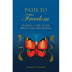 Path to Freedom: Leading a Life of Joy, Impact, and Abundance