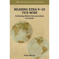 Reading Ezra 9-10 Tu'a-Wise: Rethinking Biblical Interpretation in Oceania