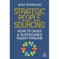 Strategic People Sourcing: How to Build a Sustainable Talent Pipeline