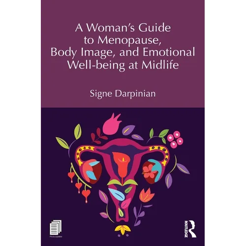 A Woman's Guide to Menopause, Body Image, and Emotional Well-Being at Midlife