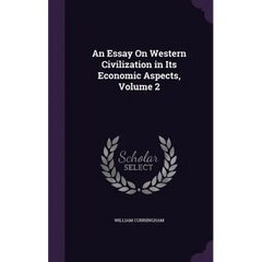 An Essay On Western Civilization in Its Economic Aspects, Volume 2
