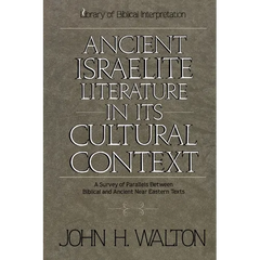 Ancient Israelite Literature in Its Cultural Context: A Survey of Parallels Between Biblical and Ancient Near Eastern Texts
