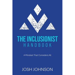 The Inclusionist Handbook: A Mindset That Considers All