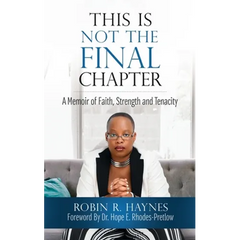 This is Not the Final Chapter: A Memoir of Faith, Strength and Tenacity