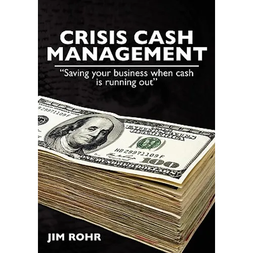 Crisis Cash Management: "Saving your business when cash is running out"