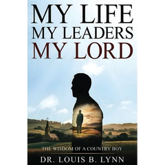 My Life My Leaders My Lord: The Wisdom of a Country Boy