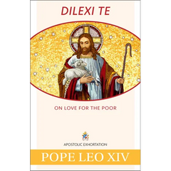 Dilexi Te: On Love for the Poor