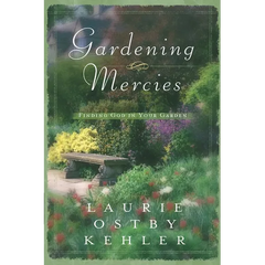 Gardening Mercies: Finding God in Your Garden