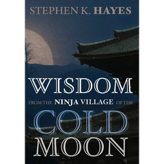 Wisdom from the Ninja Village of the Cold Moon