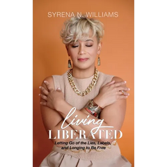 Living Liberated: Letting Go of the Lies, Labels, and Longing to Be Free