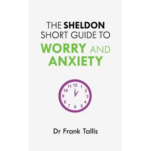 The Sheldon Short Guide to Worry and Anxiety
