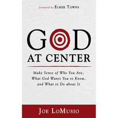 God at Center: Make Sense of Who You Are, What God Wants You to Know, and What to Do about It