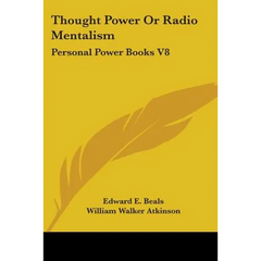 Thought Power Or Radio Mentalism: Personal Power Books V8