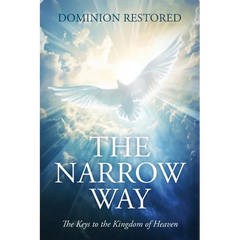 The Narrow Way: The Keys to the Kingdom of Heaven