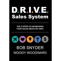 DRIVE Sales System: The 5 Steps to Increasing Your Sales Reach by 400%