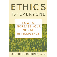 Ethics for Everyone: How to Increase Your Moral Intelligence