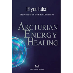 Arcturian Energy Healing: Frequencies of the Fifth Dimension