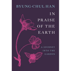 In Praise of the Earth: A Journey Into the Garden