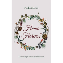Homo Florens?: Cultivating Grammars of Salvation