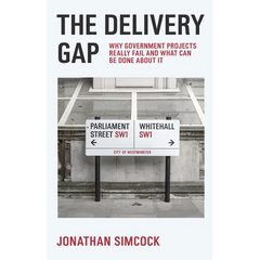 The Delivery Gap: Why Government Projects Really Fail and What Can Be Done about It
