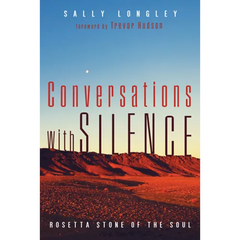Conversations with Silence: Rosetta Stone of the Soul