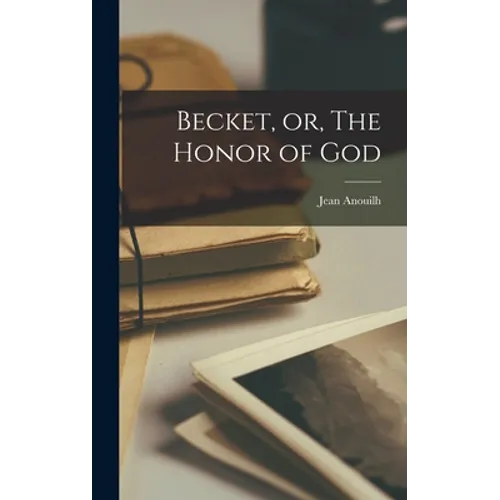 Becket, or, The Honor of God