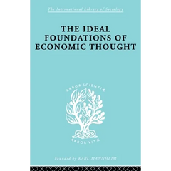 The Ideal Foundations of Economic Thought