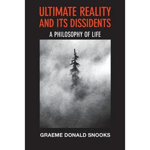 Ultimate Reality and its Dissidents: A Philosophy of Life