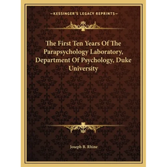 The First Ten Years Of The Parapsychology Laboratory, Department Of Psychology, Duke University