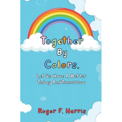 Together By Colors: Let Us Have A Better Today And Tomorrow