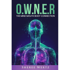 O.W.N.E.R: The Mind, Mouth, Body Connection