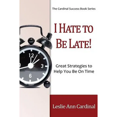 I Hate to Be Late: Great Strategies to Help You Be on Time