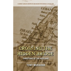 Crossing The Hidden Bridge: Christians of The Holyland