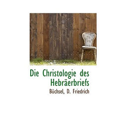 Die Christologie des Hebräerbriefs