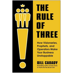 The Rule of Three: How Visionaries, Prophets, and Operators Make Your Business Unstoppable