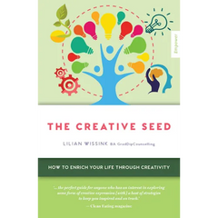 Creative Seed: How to Enrich Your Life Through Creativity