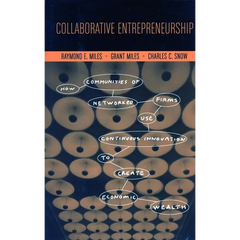 Collaborative Entrepreneurship: How Communities of Networked Firms Use Continuous Innovation to Create Economic Wealth