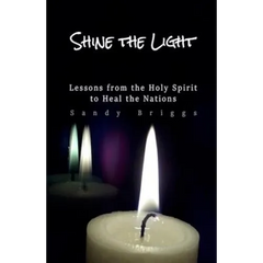 Shine The Light: Lessons from the Holy Spirit to Heal the Nations