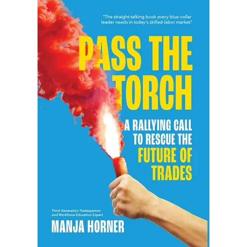 Pass the Torch: A Rallying Call to Rescue the Future of Trades