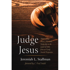 Judge Jesus: Approaching Jesus's Messianic Judgeship in the Gospel of John from an Early Jewish Perspective